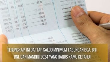 Saldo Minimum Tabungan BCA, BRI, BNI, dan Mandiri 2024